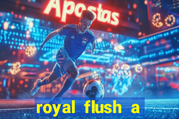 royal flush a maior jogada do poker